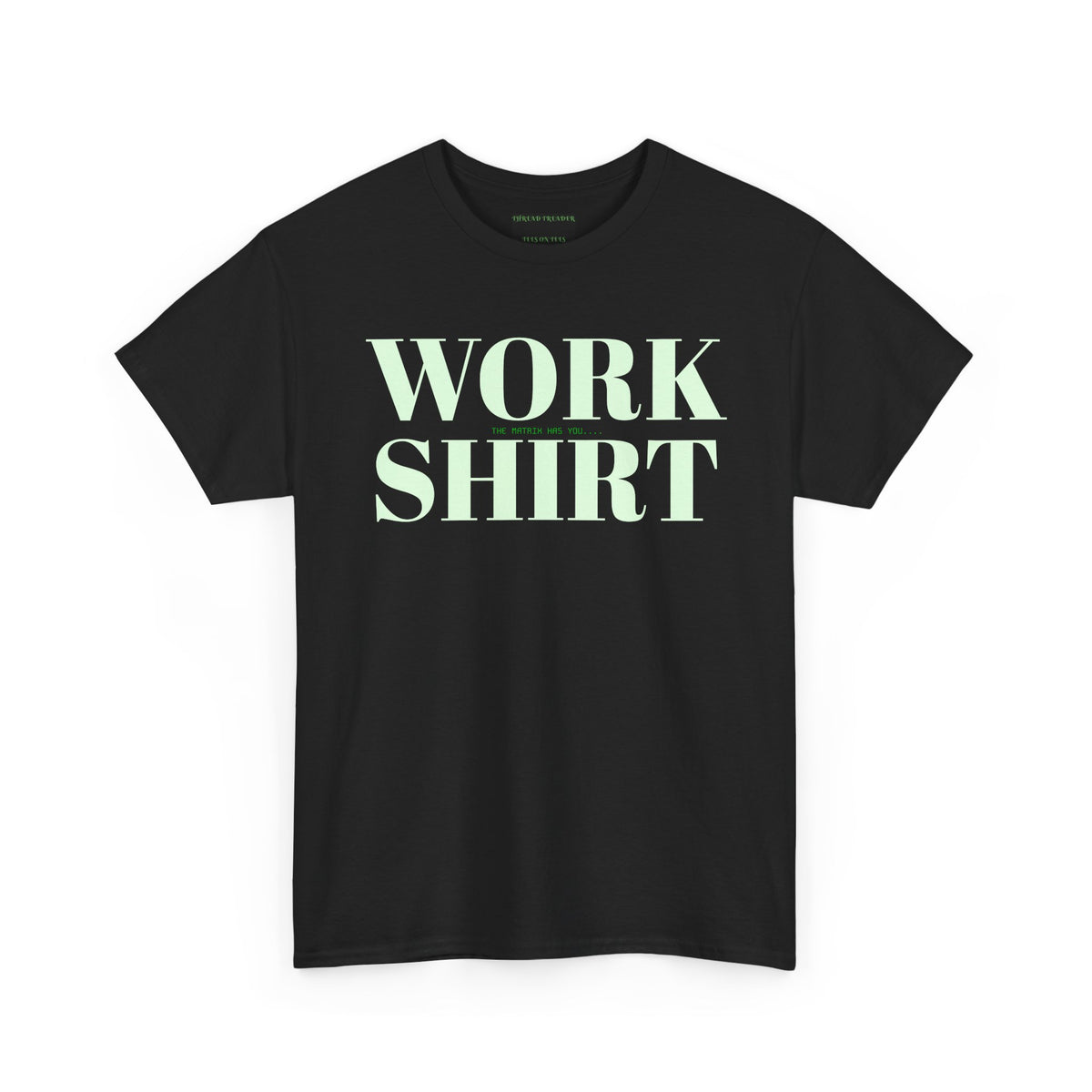 "WORK (the matrix has you...) SHIRT" T #0 **