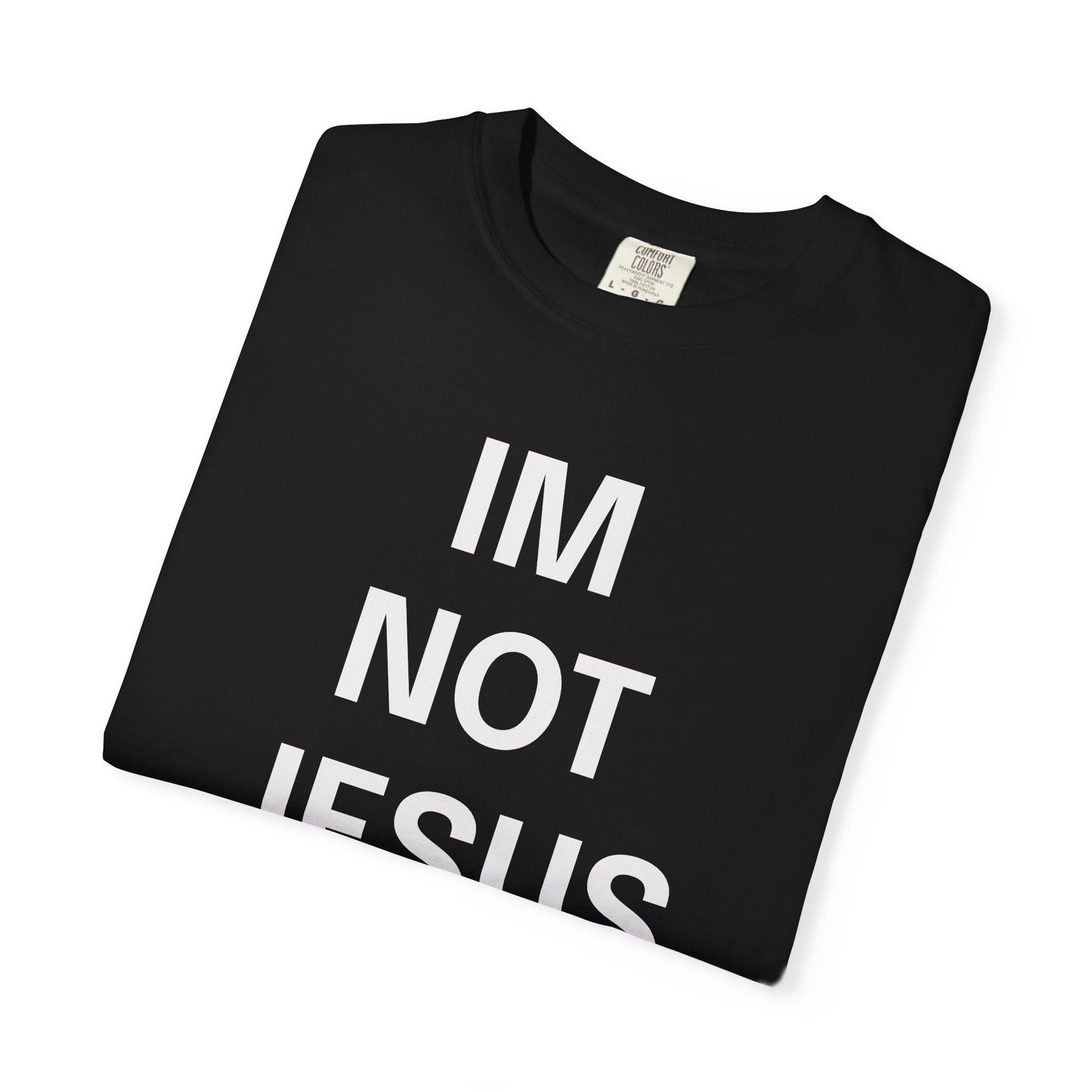 "I'm Not Jesus" T