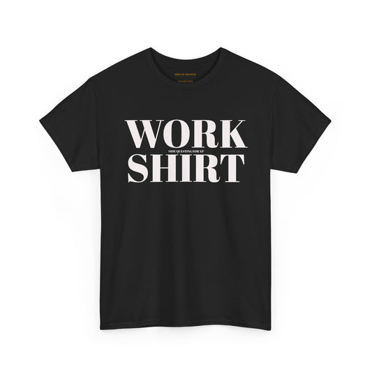 "WORK (side questing for xp) SHIRT" T #5